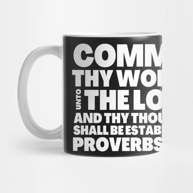 Proverbs 16-3 Commit Thy Works Unto The Lord by BubbleMench